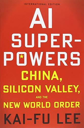AI Superpowers: China, Silicon Valley and the New World Order                                                                                         <br><span class="capt-avtor"> By:Lee, Kai-Fu                                       </span><br><span class="capt-pari"> Eur:11,69 Мкд:719</span>